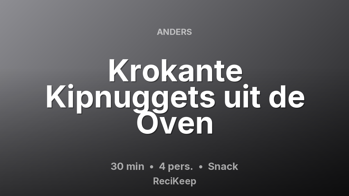 Receptkaart Krokante Kipnuggets uit de Oven – Snack