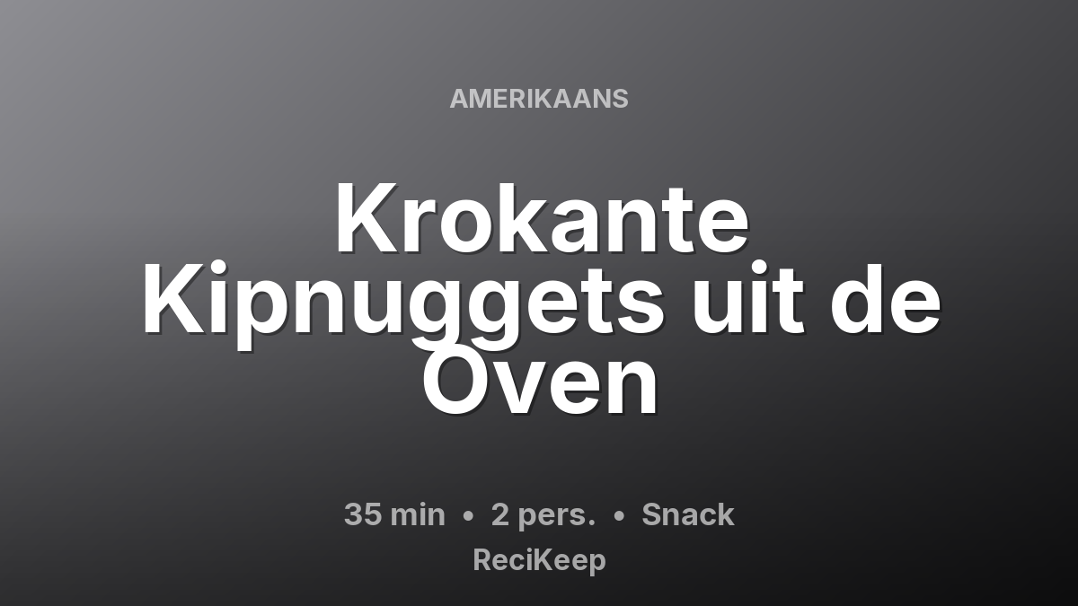 Receptkaart Krokante Kipnuggets uit de Oven – Snack