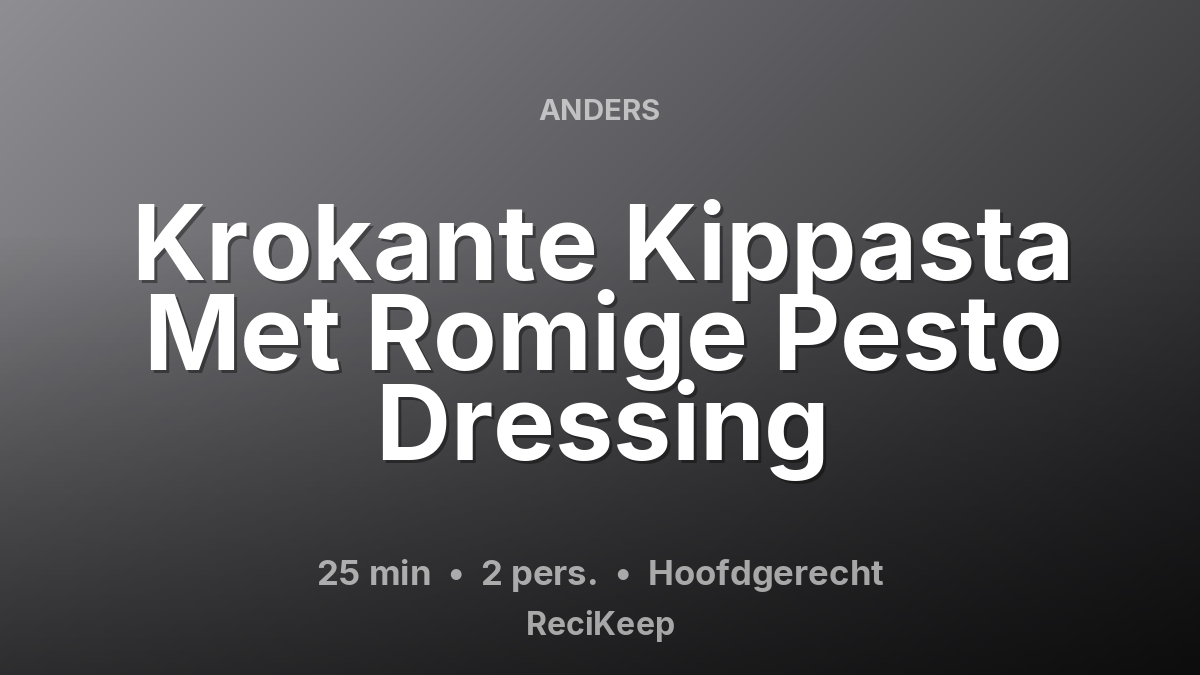 Receptkaart Krokante Kippasta Met Romige Pesto Dressing – Hoofdgerecht