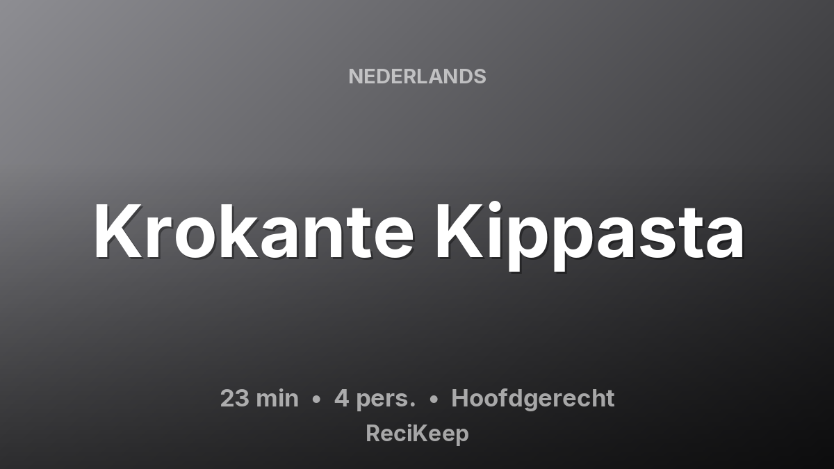Receptkaart Krokante Kippasta – Hoofdgerecht