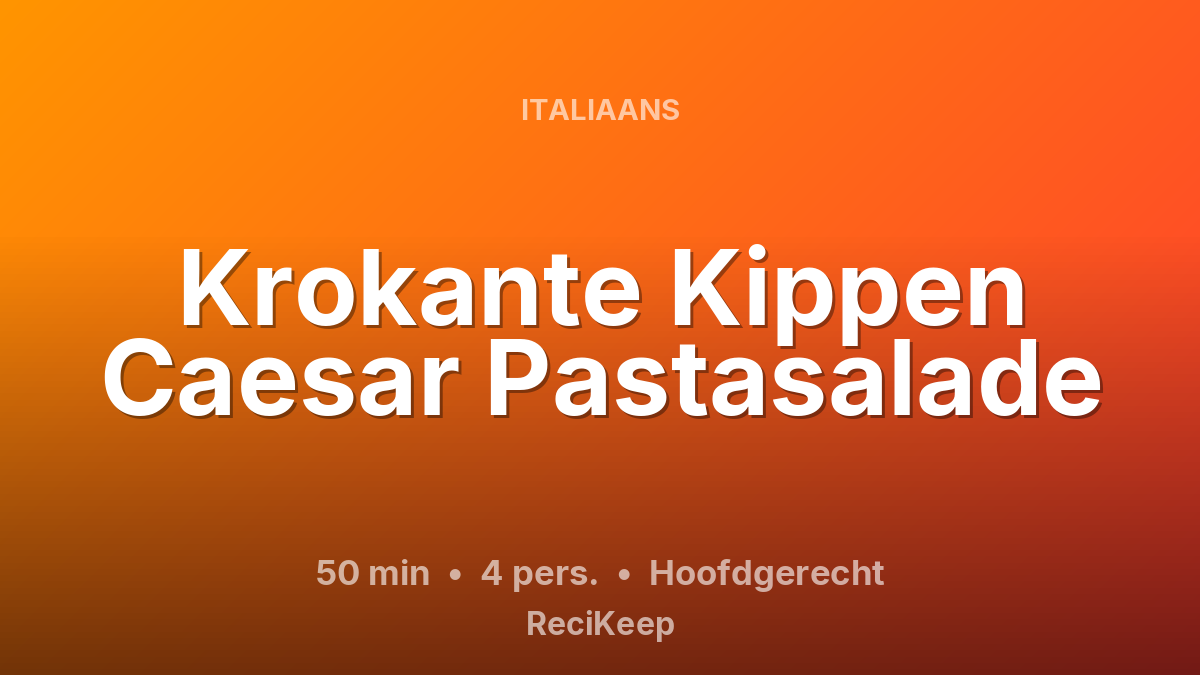 Receptkaart Krokante Kippen Caesar Pastasalade – Hoofdgerecht