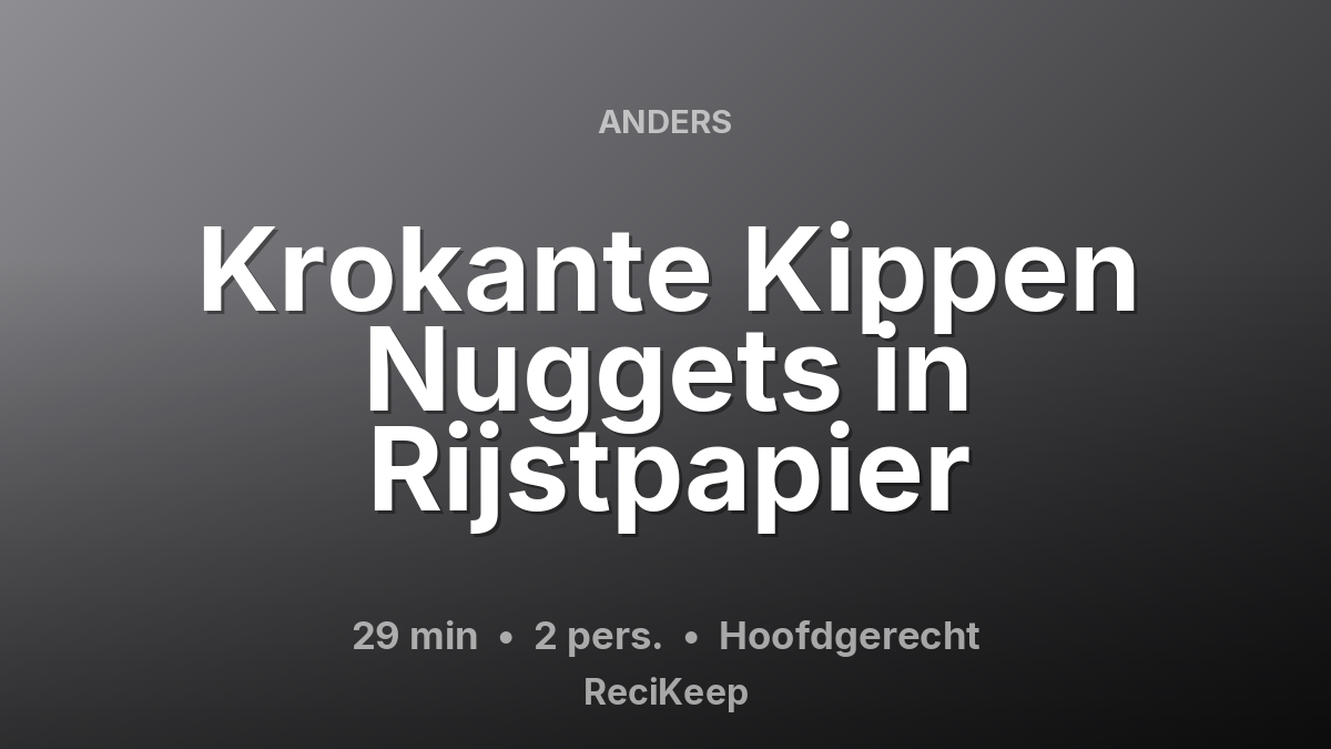 Receptkaart Krokante Kippen Nuggets in Rijstpapier – Hoofdgerecht