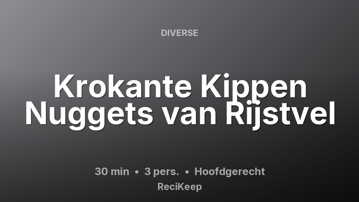 Receptkaart Krokante Kippen Nuggets van Rijstvel – Hoofdgerecht