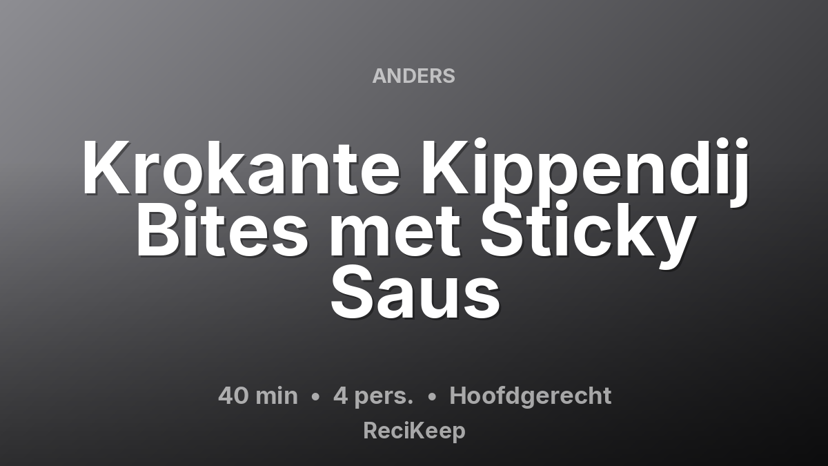 Receptkaart Krokante Kippendij Bites met Sticky Saus – Hoofdgerecht