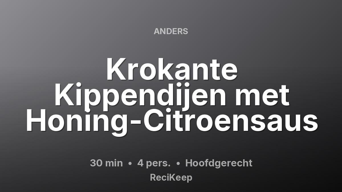 Receptkaart Krokante Kippendijen met Honing-Citroensaus – Hoofdgerecht
