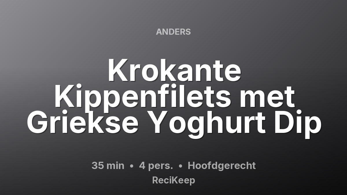 Receptkaart Krokante Kippenfilets met Griekse Yoghurt Dip – Hoofdgerecht