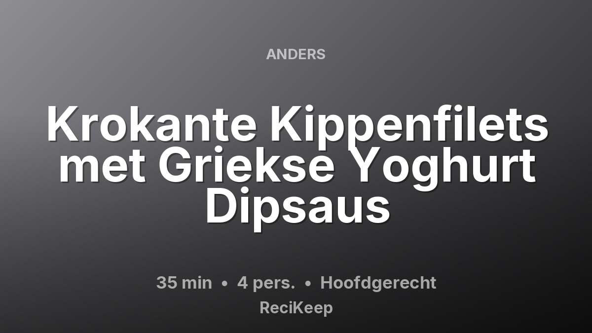 Receptkaart Krokante Kippenfilets met Griekse Yoghurt Dipsaus – Hoofdgerecht
