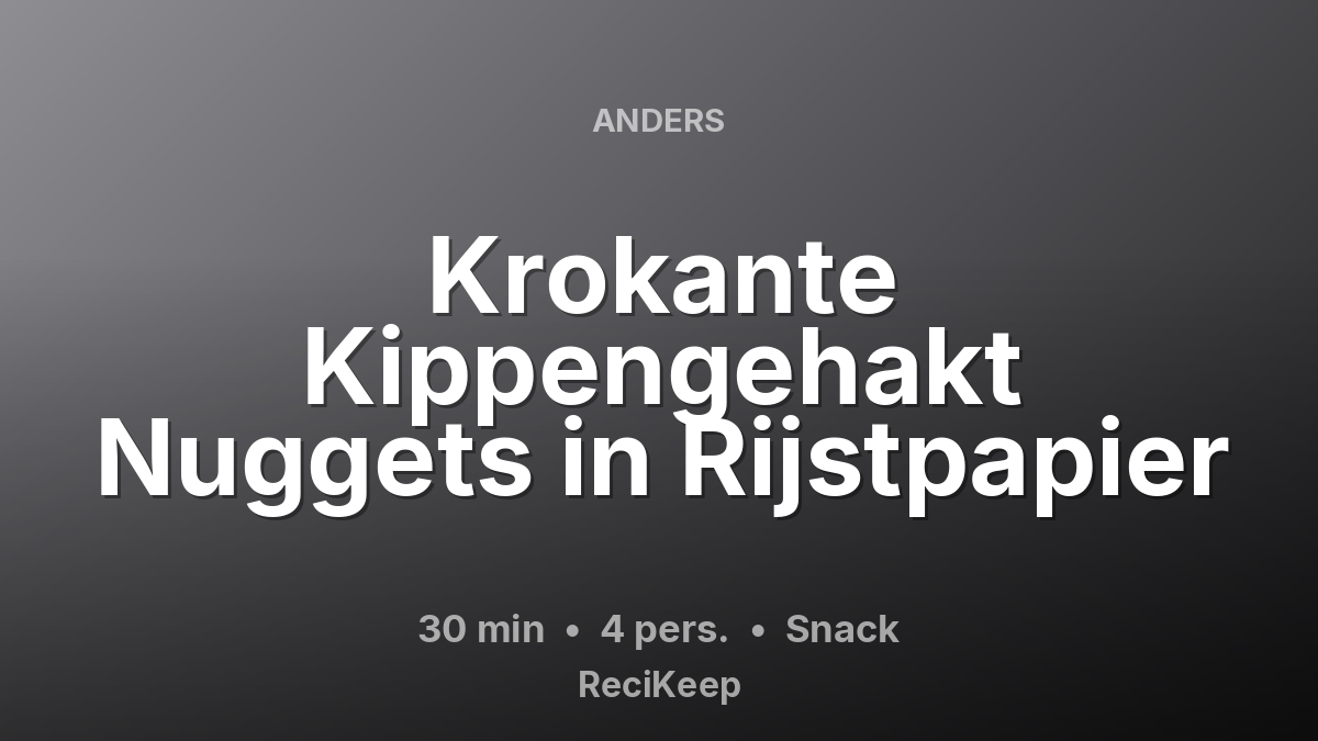 Receptkaart Krokante Kippengehakt Nuggets in Rijstpapier – Snack