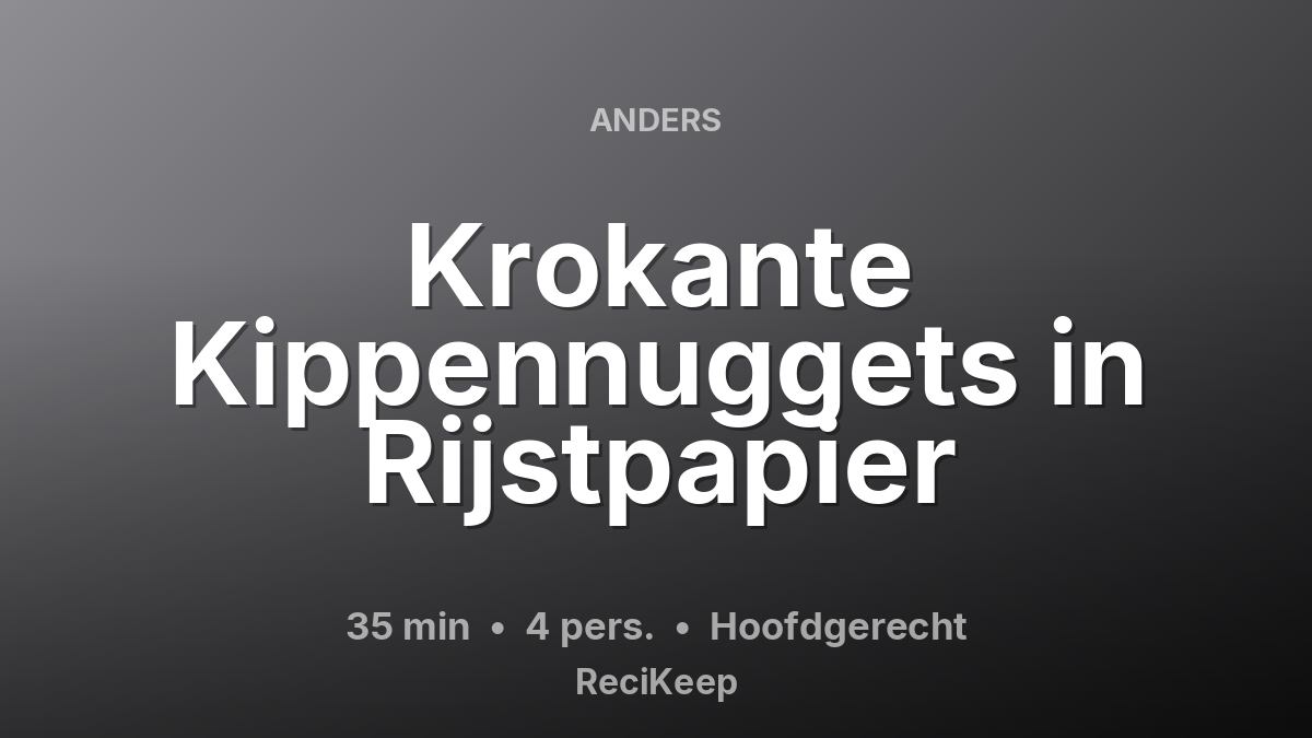 Receptkaart Krokante Kippennuggets in Rijstpapier – Hoofdgerecht