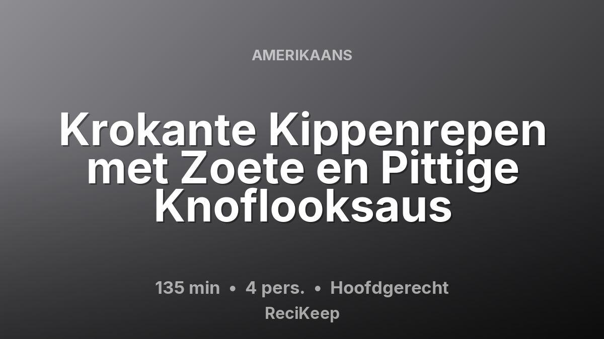 Receptkaart Krokante Kippenrepen met Zoete en Pittige Knoflooksaus – Hoofdgerecht