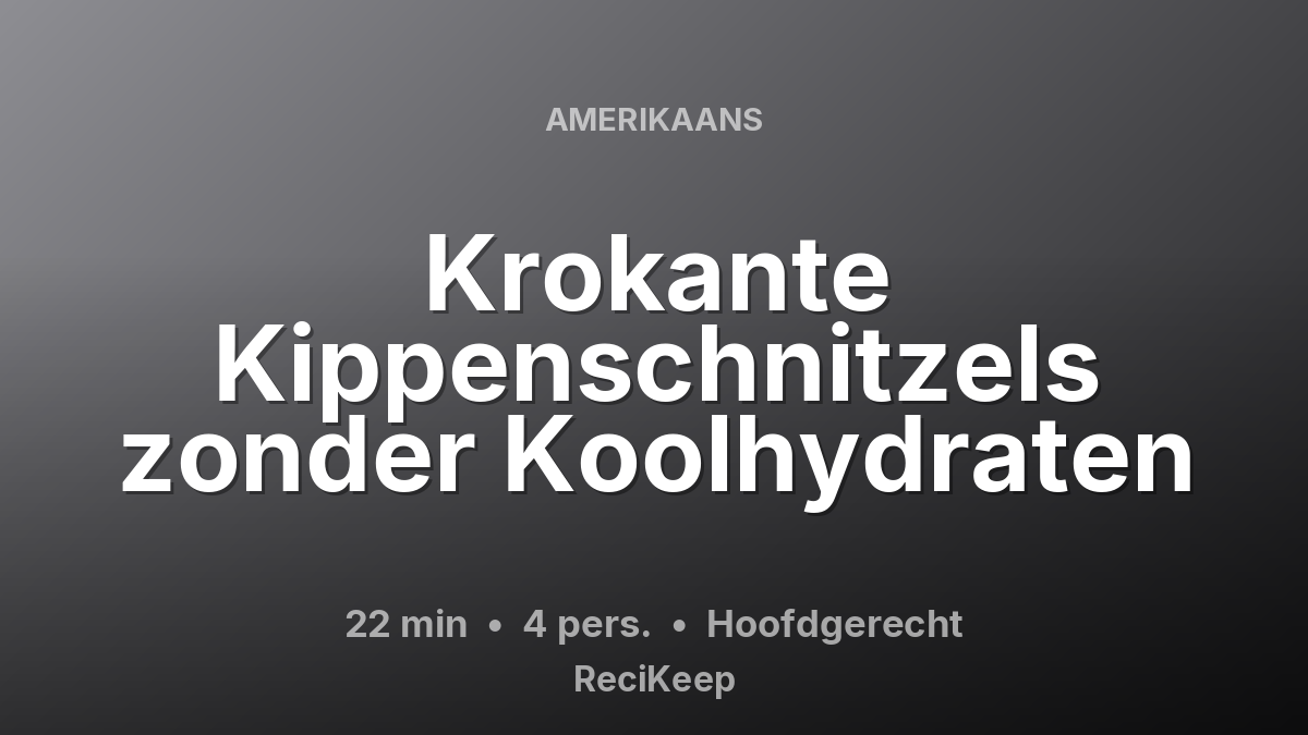 Receptkaart Krokante Kippenschnitzels zonder Koolhydraten – Hoofdgerecht