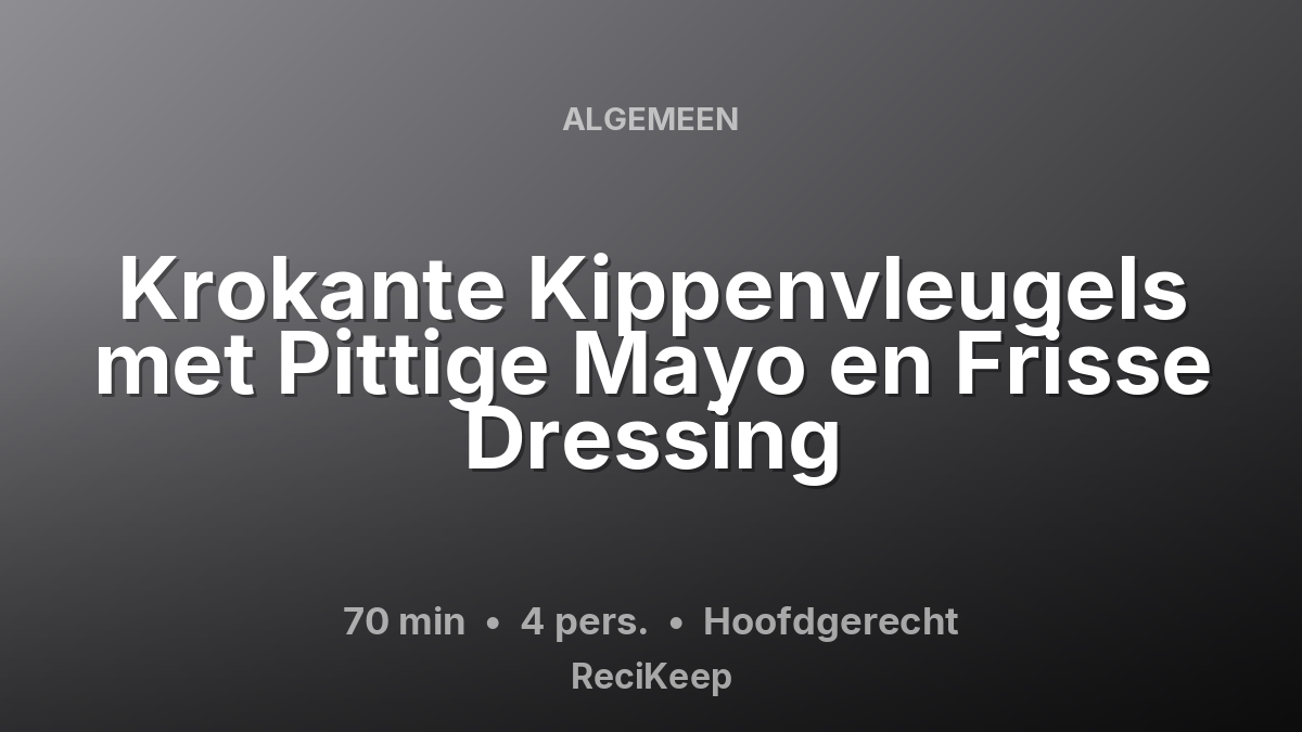 Receptkaart Krokante Kippenvleugels met Pittige Mayo en Frisse Dressing – Hoofdgerecht