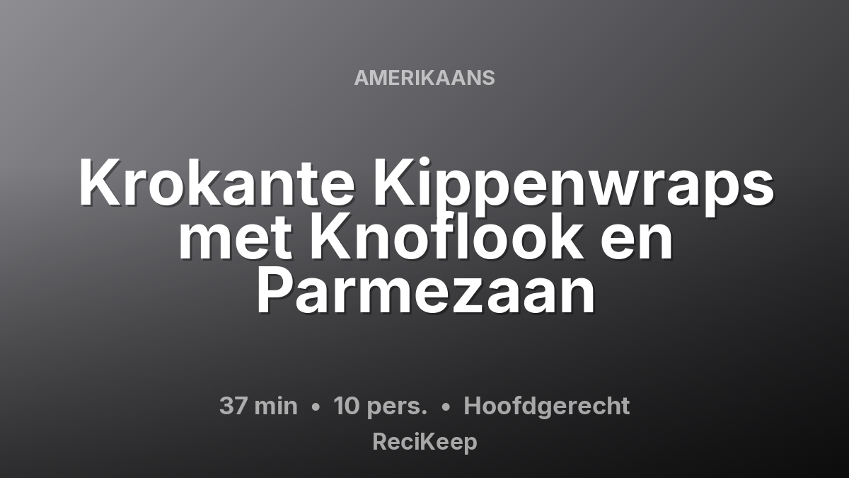 Receptkaart Krokante Kippenwraps met Knoflook en Parmezaan – Hoofdgerecht
