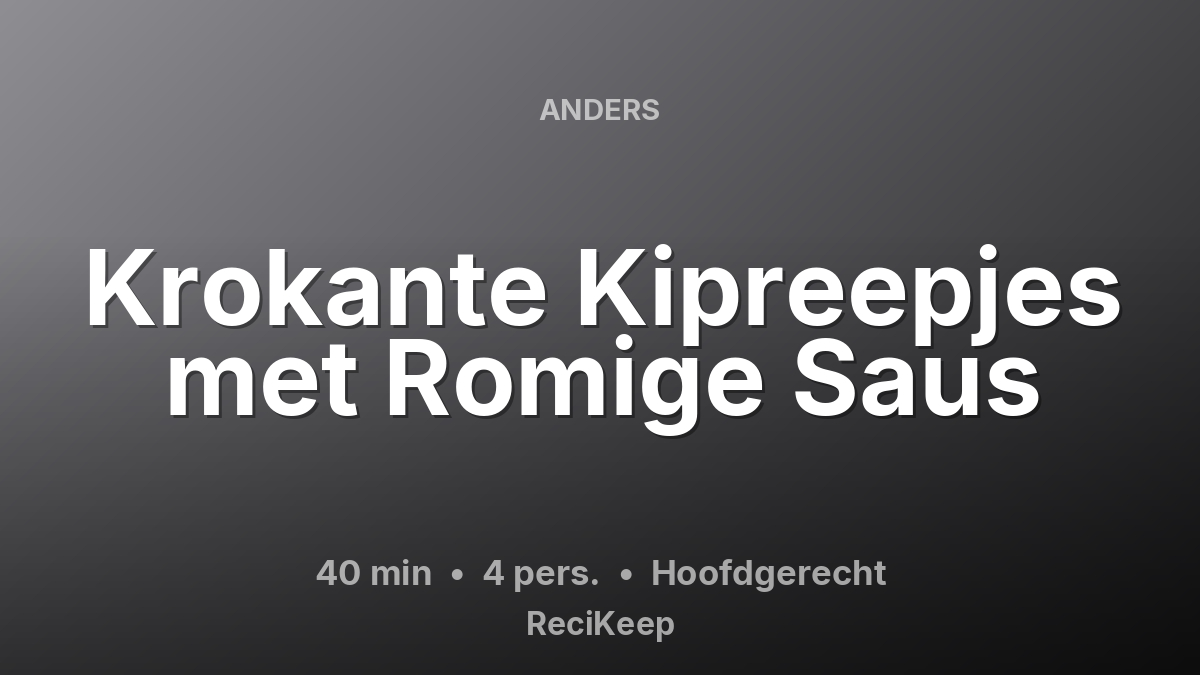 Receptkaart Krokante Kipreepjes met Romige Saus – Hoofdgerecht