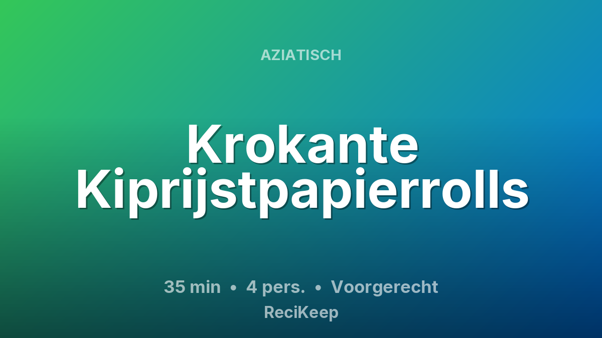 Receptkaart Krokante Kiprijstpapierrolls – Voorgerecht
