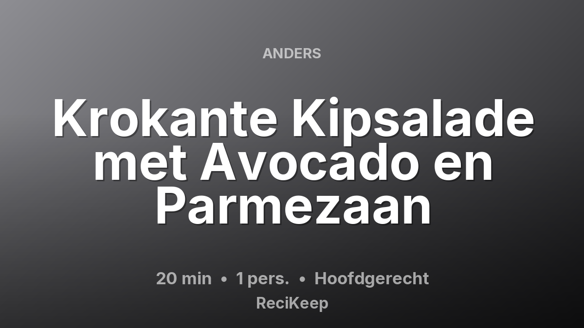 Receptkaart Krokante Kipsalade met Avocado en Parmezaan – Hoofdgerecht
