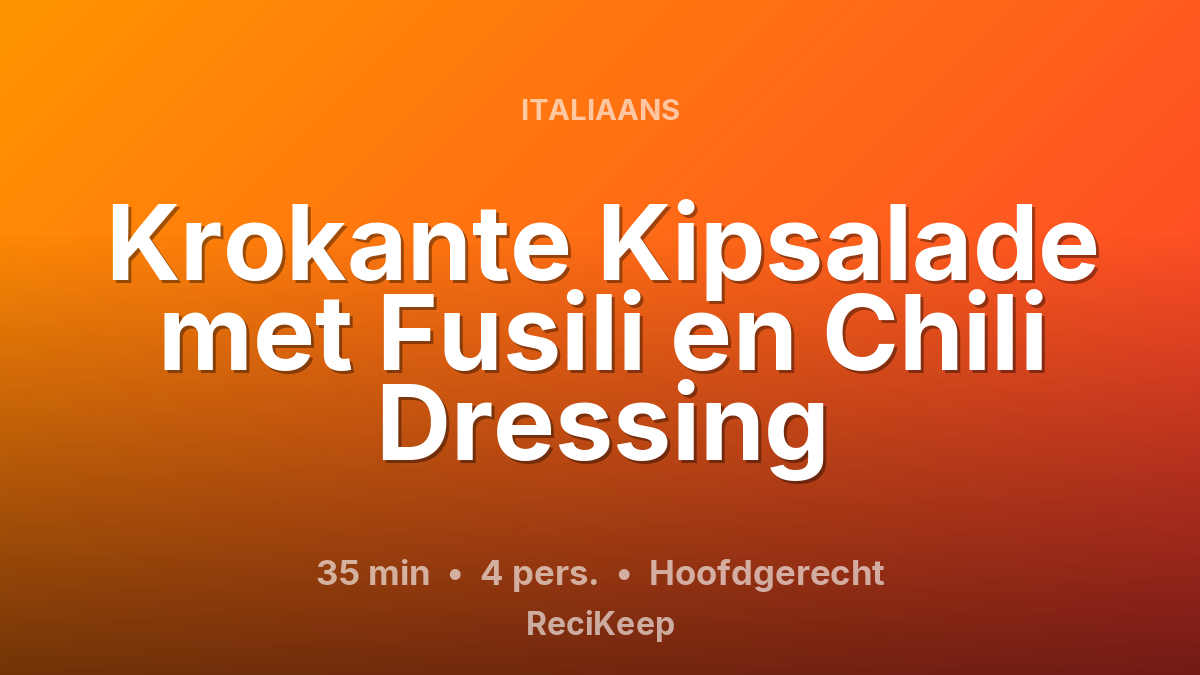 Receptkaart Krokante Kipsalade met Fusili en Chili Dressing – Hoofdgerecht