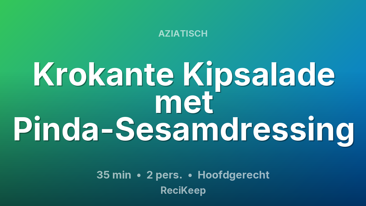 Receptkaart Krokante Kipsalade met Pinda-Sesamdressing – Hoofdgerecht