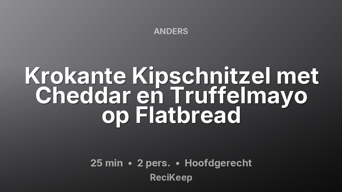 Receptkaart Krokante Kipschnitzel met Cheddar en Truffelmayo op Flatbread – Hoofdgerecht