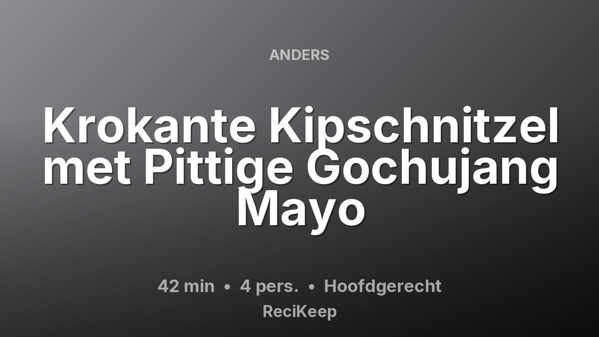 Receptkaart Krokante Kipschnitzel met Pittige Gochujang Mayo – Hoofdgerecht