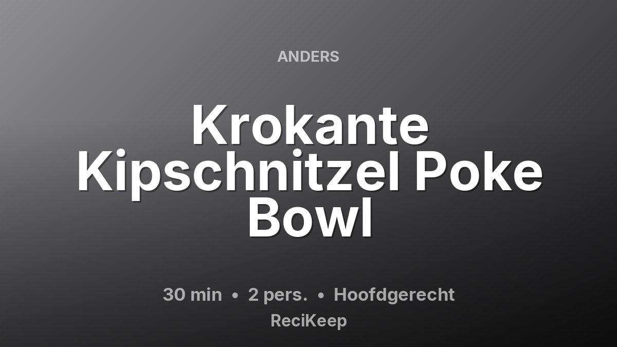 Receptkaart Krokante Kipschnitzel Poke Bowl – Hoofdgerecht