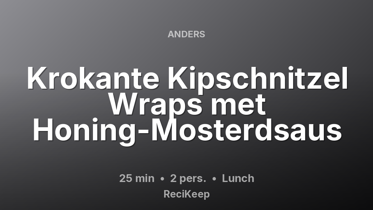 Receptkaart Krokante Kipschnitzel Wraps met Honing-Mosterdsaus – Lunch