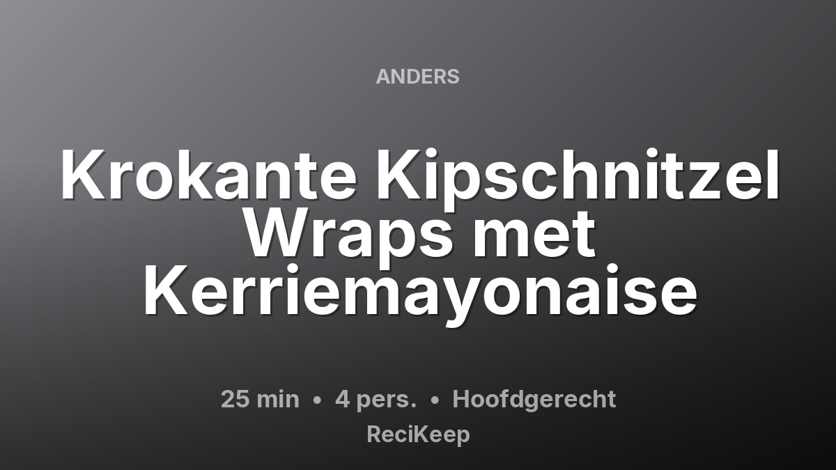 Receptkaart Krokante Kipschnitzel Wraps met Kerriemayonaise – Hoofdgerecht