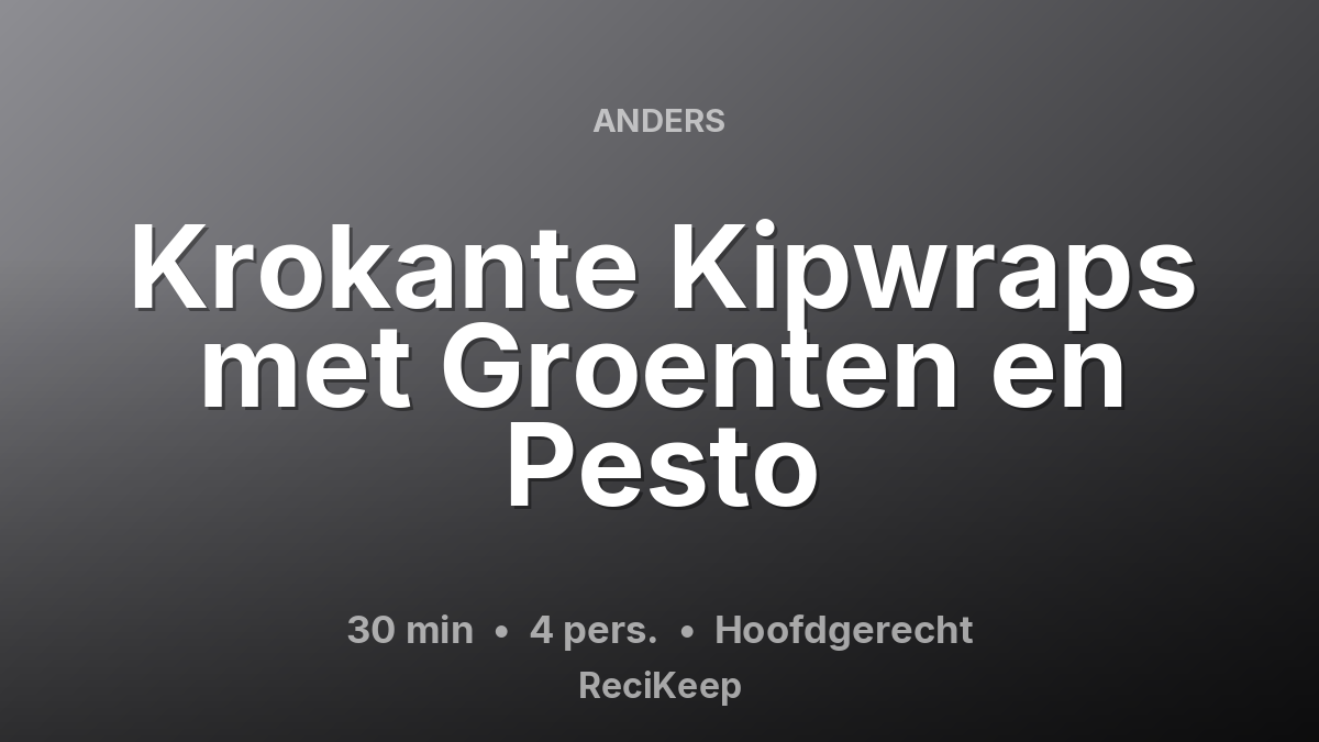 Receptkaart Krokante Kipwraps met Groenten en Pesto – Hoofdgerecht