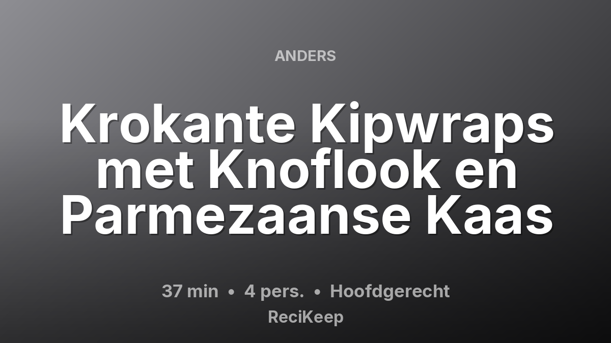 Receptkaart Krokante Kipwraps met Knoflook en Parmezaanse Kaas – Hoofdgerecht