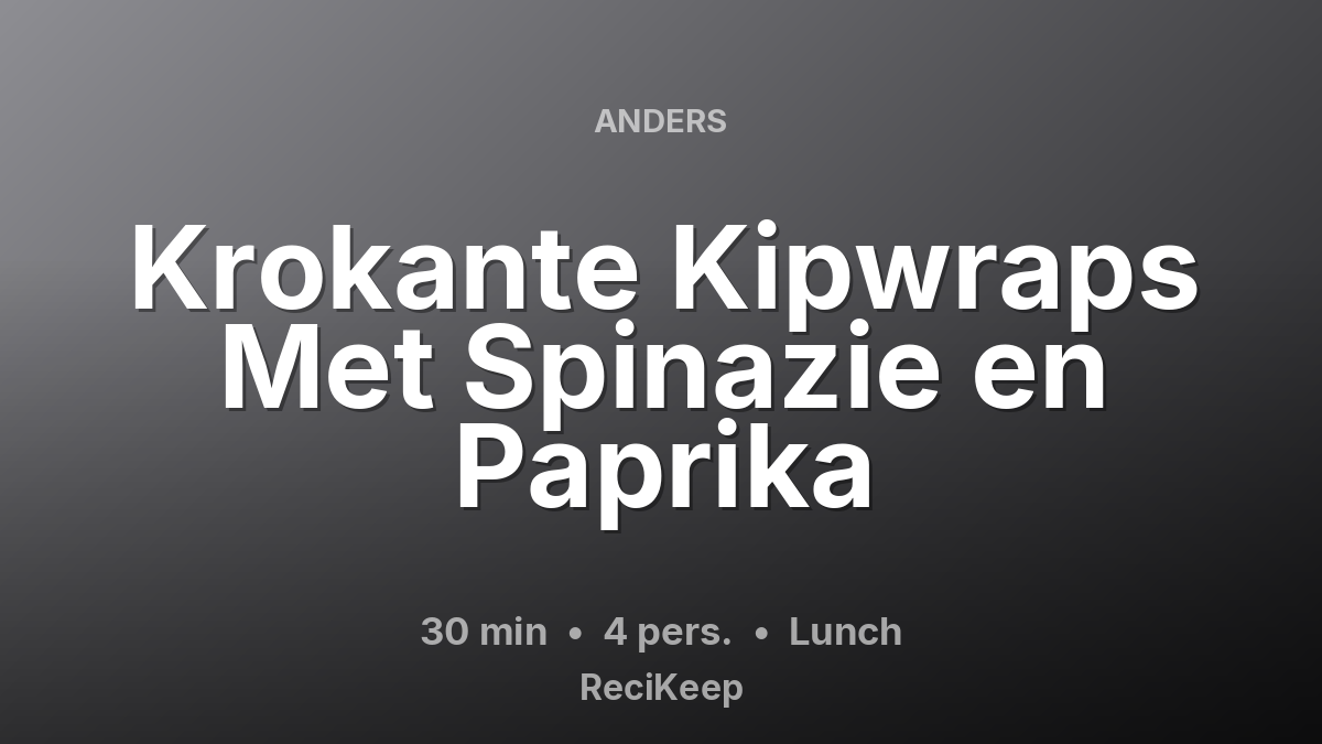 Receptkaart Krokante Kipwraps Met Spinazie en Paprika – Lunch