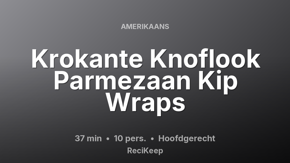 Receptkaart Krokante Knoflook Parmezaan Kip Wraps – Hoofdgerecht