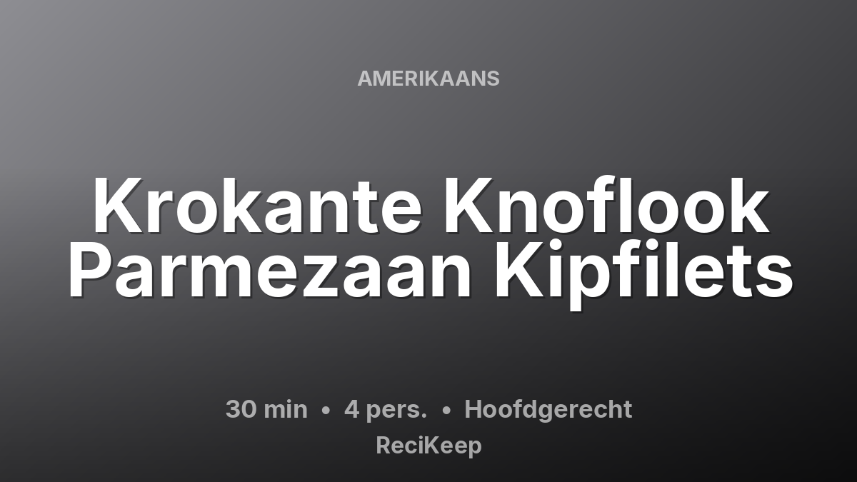 Receptkaart Krokante Knoflook Parmezaan Kipfilets – Hoofdgerecht