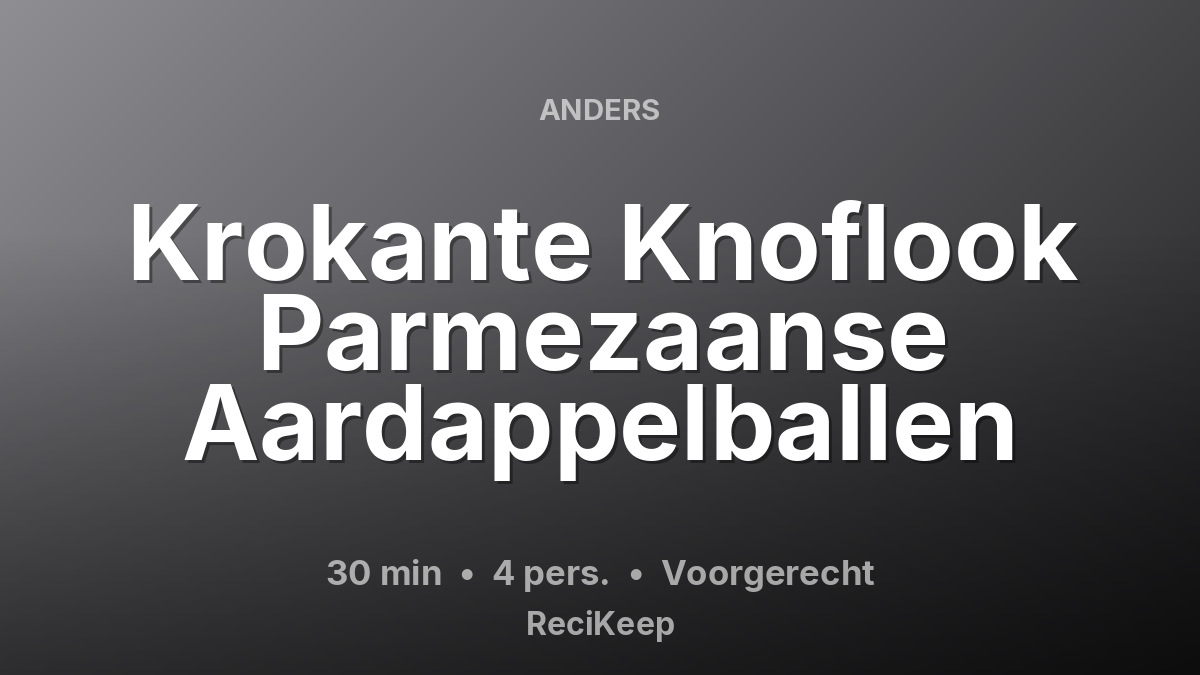 Receptkaart Krokante Knoflook Parmezaanse Aardappelballen – Voorgerecht