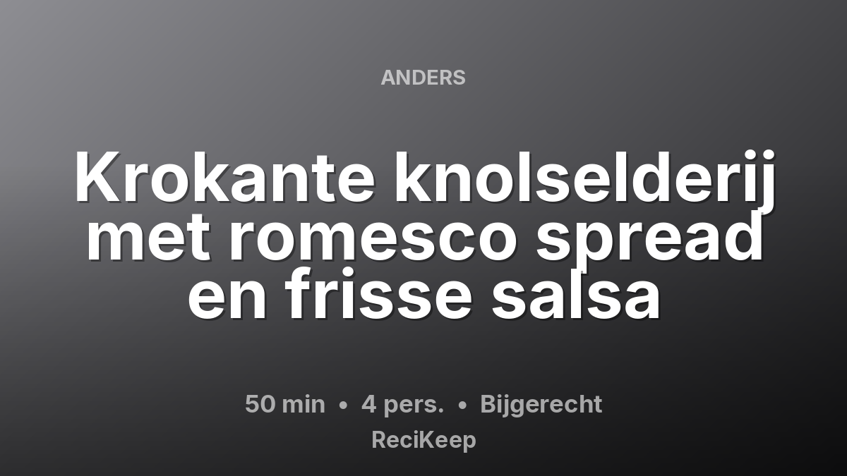 Receptkaart Krokante knolselderij met romesco spread en frisse salsa – Bijgerecht