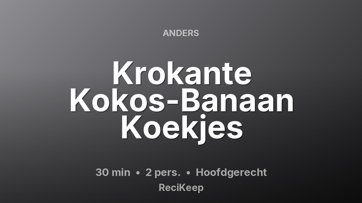 Receptkaart Krokante Kokos-Banaan Koekjes – Hoofdgerecht