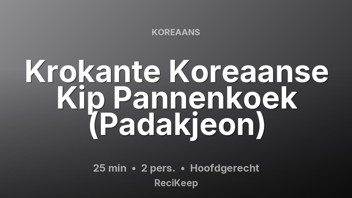 Receptkaart Krokante Koreaanse Kip Pannenkoek (Padakjeon) – Hoofdgerecht