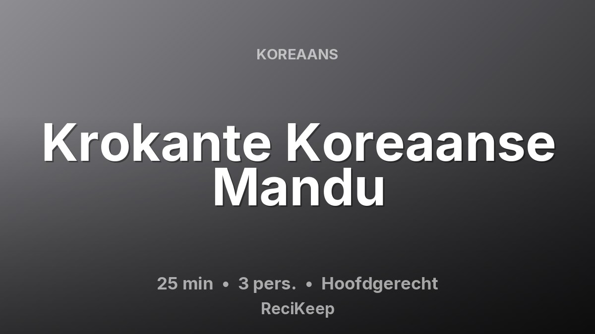 Receptkaart Krokante Koreaanse Mandu – Hoofdgerecht