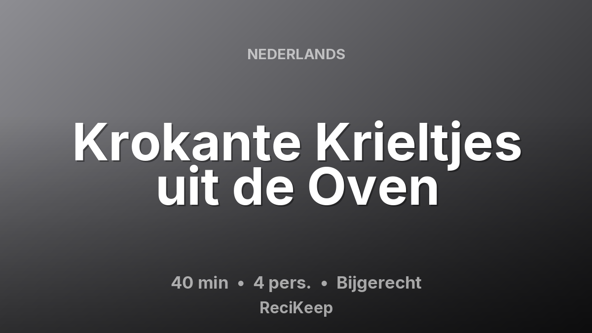 Receptkaart Krokante Krieltjes uit de Oven – Bijgerecht