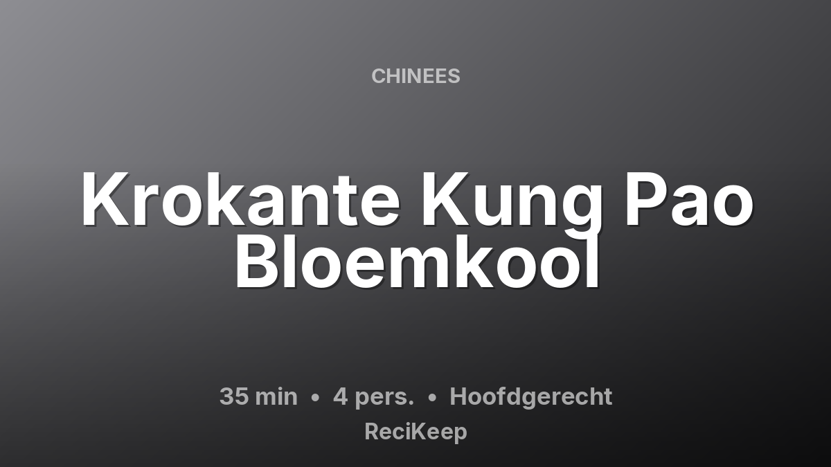 Receptkaart Krokante Kung Pao Bloemkool – Hoofdgerecht