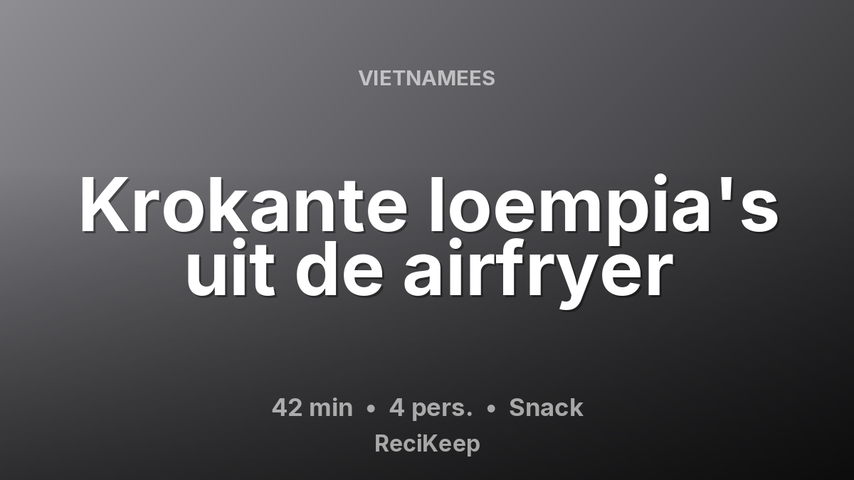 Receptkaart Krokante loempia's uit de airfryer – Snack