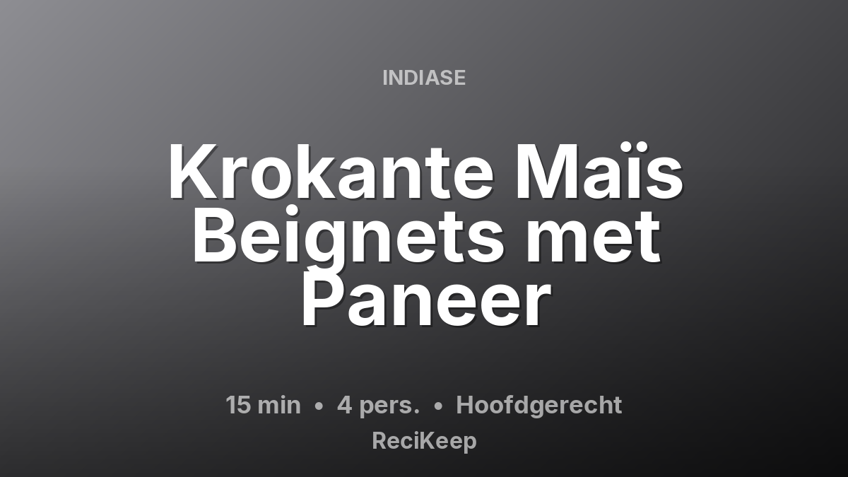 Receptkaart Krokante Maïs Beignets met Paneer – Hoofdgerecht