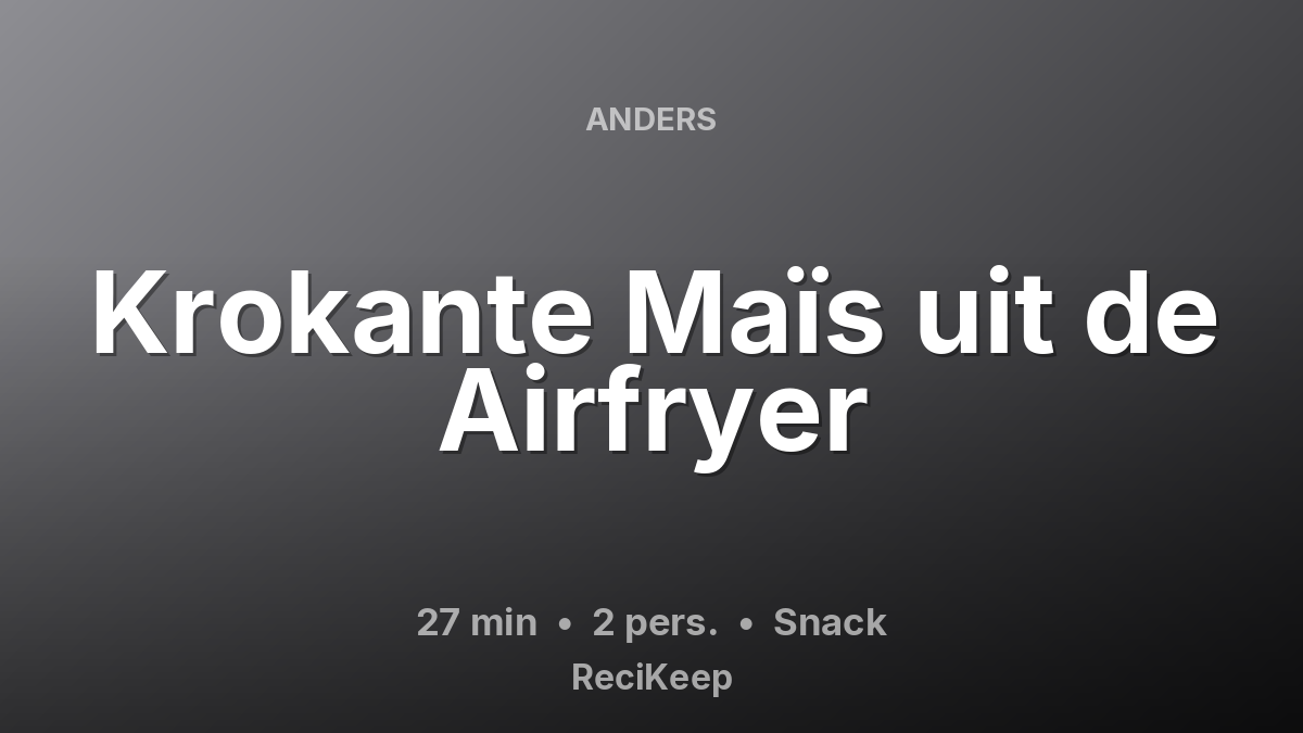 Receptkaart Krokante Maïs uit de Airfryer – Snack