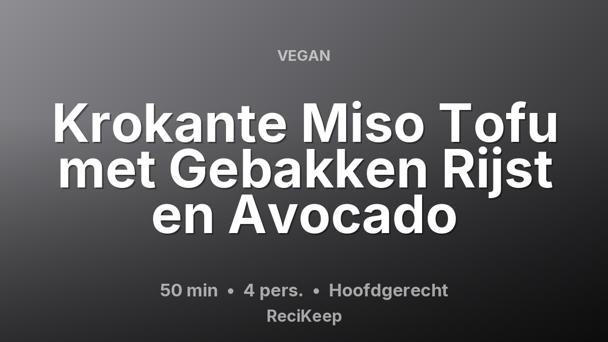 Receptkaart Krokante Miso Tofu met Gebakken Rijst en Avocado – Hoofdgerecht