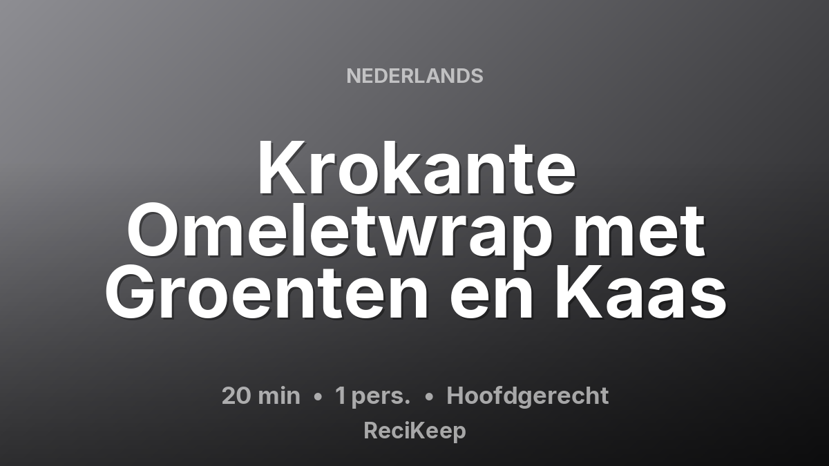 Receptkaart Krokante Omeletwrap met Groenten en Kaas – Hoofdgerecht