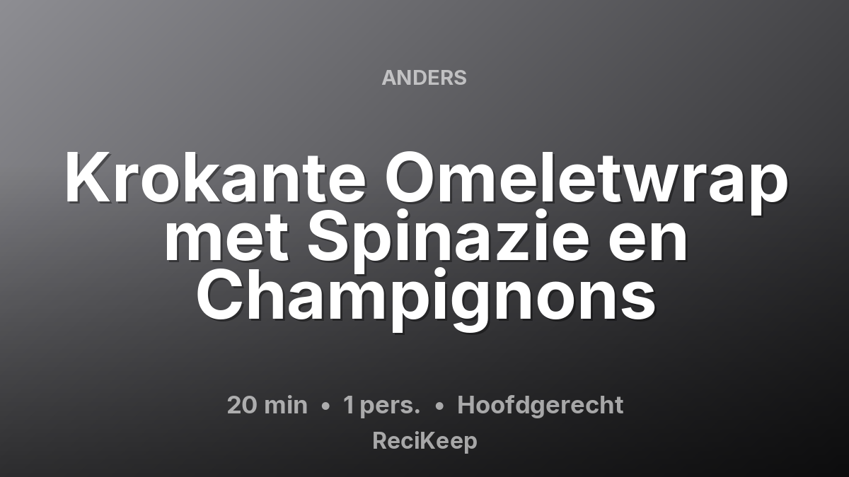 Receptkaart Krokante Omeletwrap met Spinazie en Champignons – Hoofdgerecht