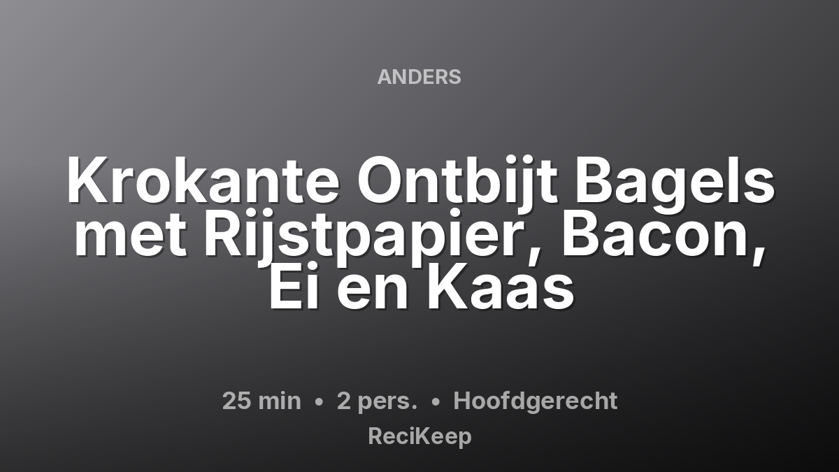 Receptkaart Krokante Ontbijt Bagels met Rijstpapier, Bacon, Ei en Kaas – Hoofdgerecht