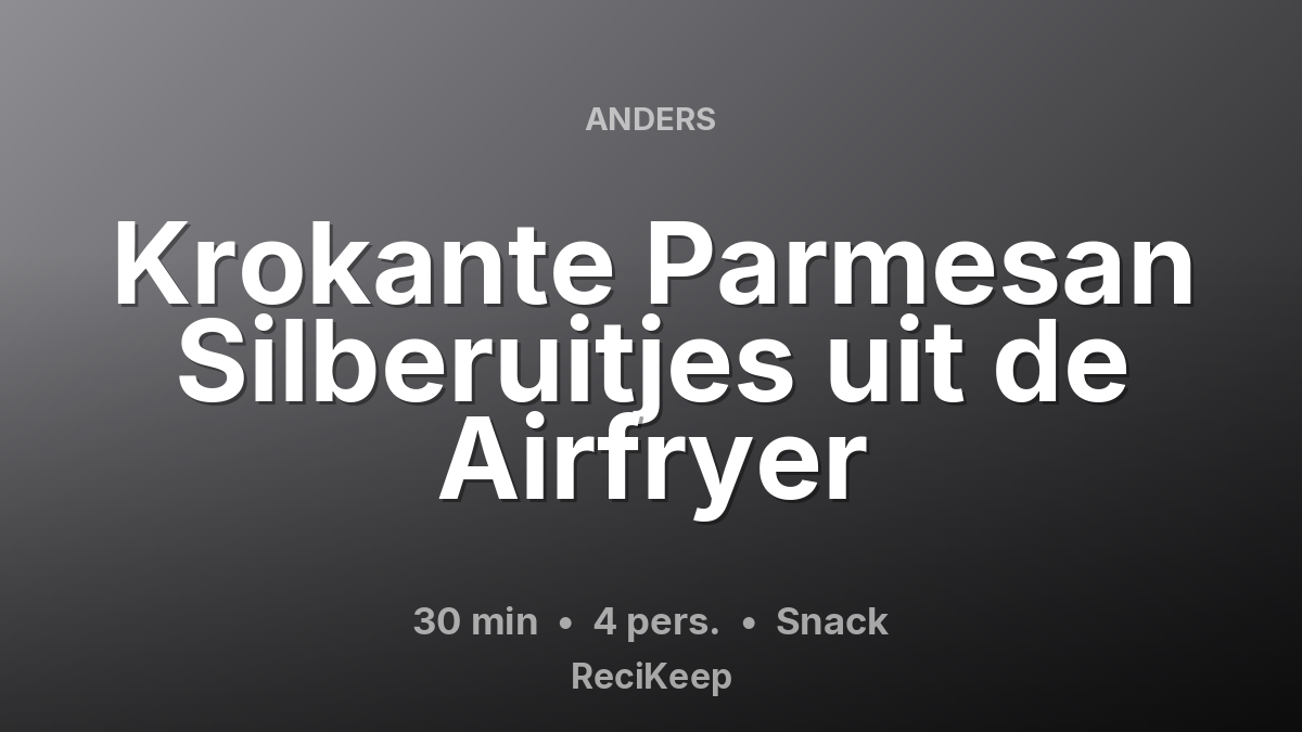 Receptkaart Krokante Parmesan Silberuitjes uit de Airfryer – Snack