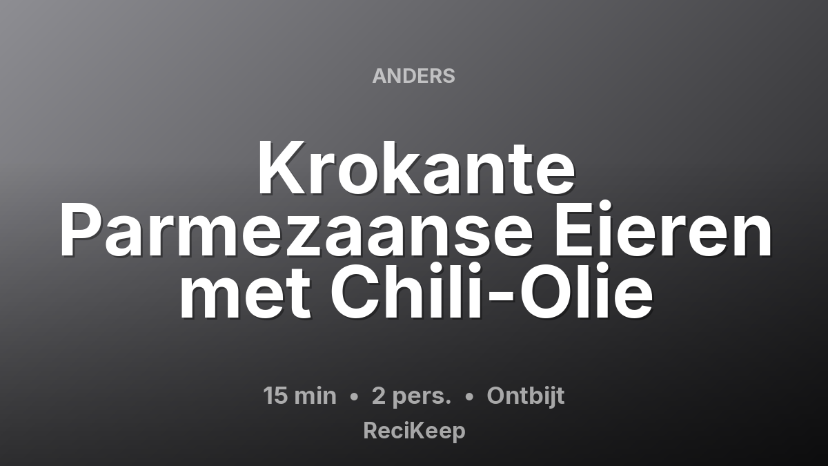 Receptkaart Krokante Parmezaanse Eieren met Chili-Olie – Ontbijt