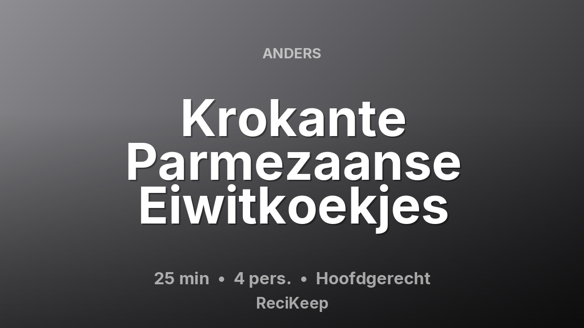 Receptkaart Krokante Parmezaanse Eiwitkoekjes – Hoofdgerecht