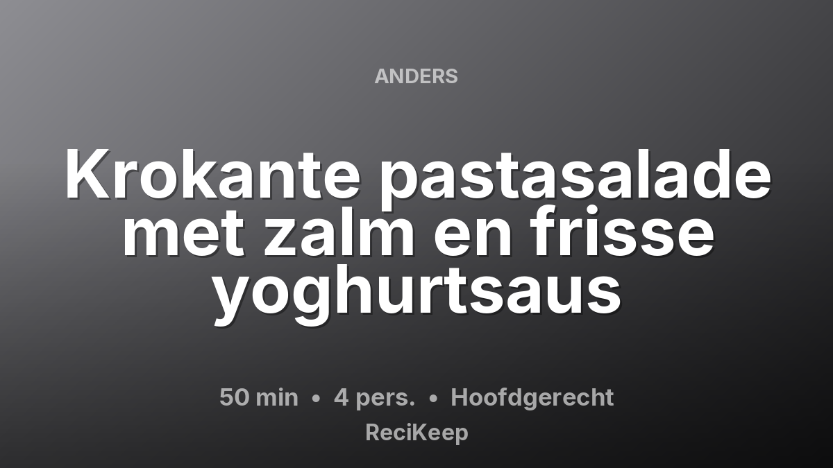 Receptkaart Krokante pastasalade met zalm en frisse yoghurtsaus – Hoofdgerecht